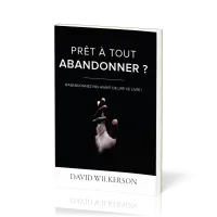 Prêt à tout abandonner ? - N’abandonnez pas avant de lire ce livre !