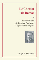 Chemin de Damas (Le) - Ou les révélations de l'apôtre Paul pour l'Eglise et le croyant