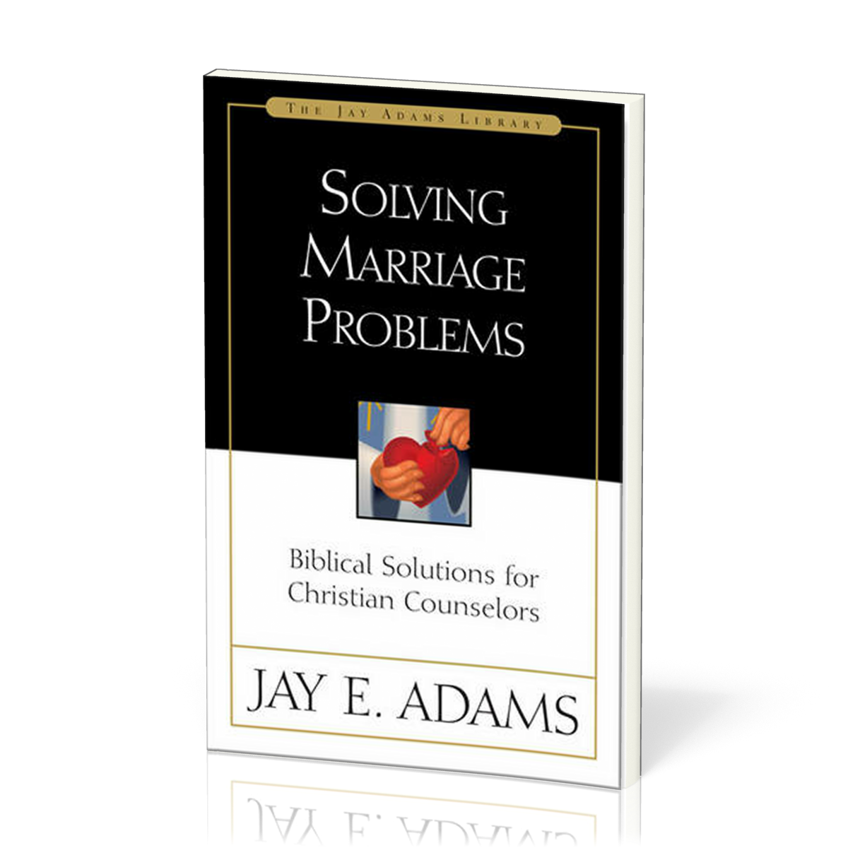 Solving Marriage Problems - Biblical Solutions for Christian Counselors