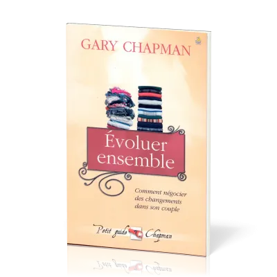 Évoluer ensemble - Comment négocier des changements dans son couple