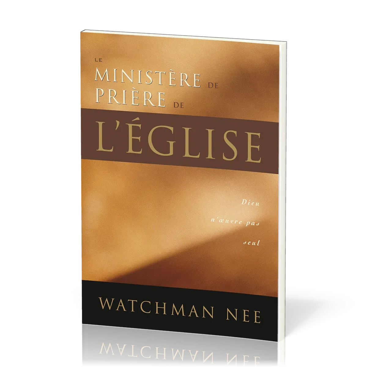 Ministère de prière de l'Église (Le) - Dieu n'œuvre pas seul
