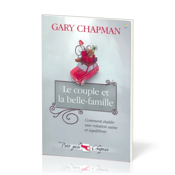 Couple et la belle-famille (Le) - Comment établir une relation saine et équilibrée