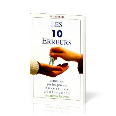 10 erreurs commises par les parents envers les adolescents et comment les éviter (Les)