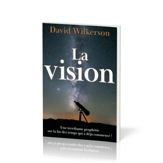 Vision (La) - Une terrifiante prophétie sur la fin des temps qui a déjà commencé !