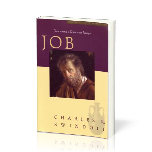 Job, un homme à l'endurance héroïque - [Collection Grandes vies de la Parole de Dieu]