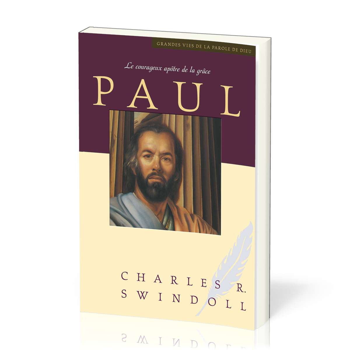 Paul, le courageux apôtre de la grâce - [Collection Grandes vies de la Parole de Dieu]