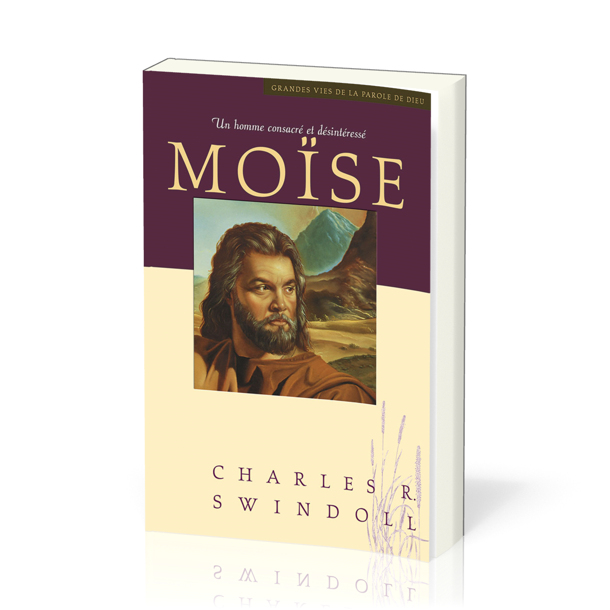 Moïse, un homme consacré et désintéressé - [Collection Grandes vies de la Parole de Dieu]