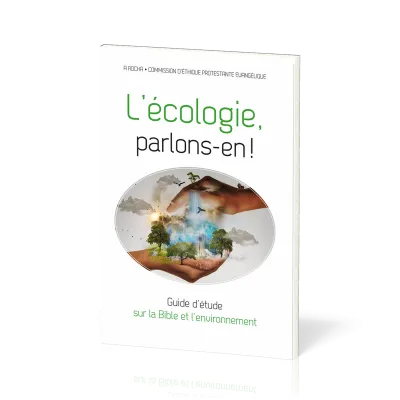 Écologie, parlons-en (L') ! - Guide d’étude sur la Bible et l’environnement