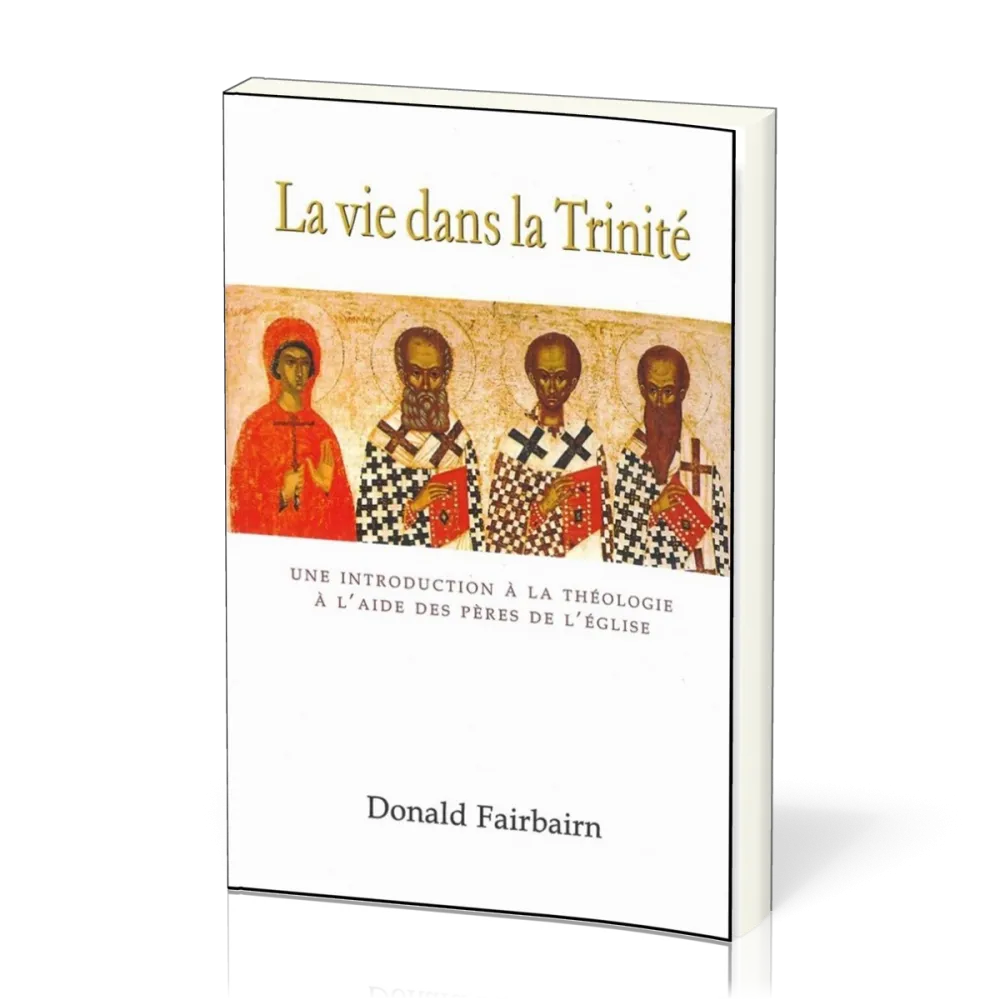 Vie dans la Trinité (La) - Une introduction à la théologie à l'aide des Pères de l'Église