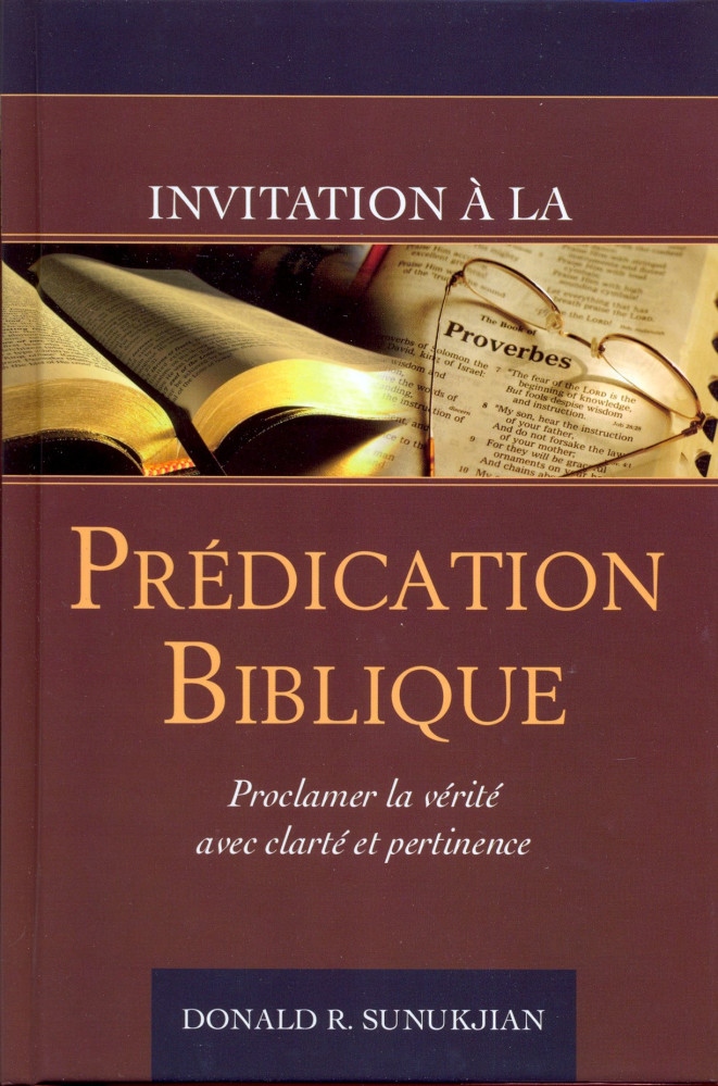 Invitation à la prédication biblique - Proclamer la vérité avec clarté et pertinence