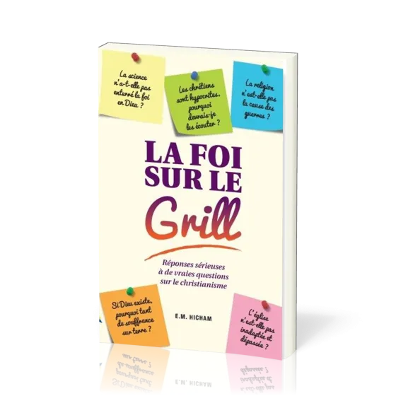 Foi sur le grill (La) - [3e édition]
Réponses sérieuses à de vraies questions sur le christianisme