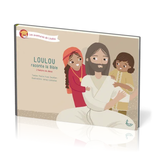 Loulou raconte la Bible - tome 4 - L’histoire de Jésus