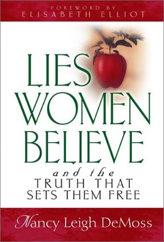 LIES WOMEN BELIEVE - AND THE TRUTH THAT SET THEM FREE
