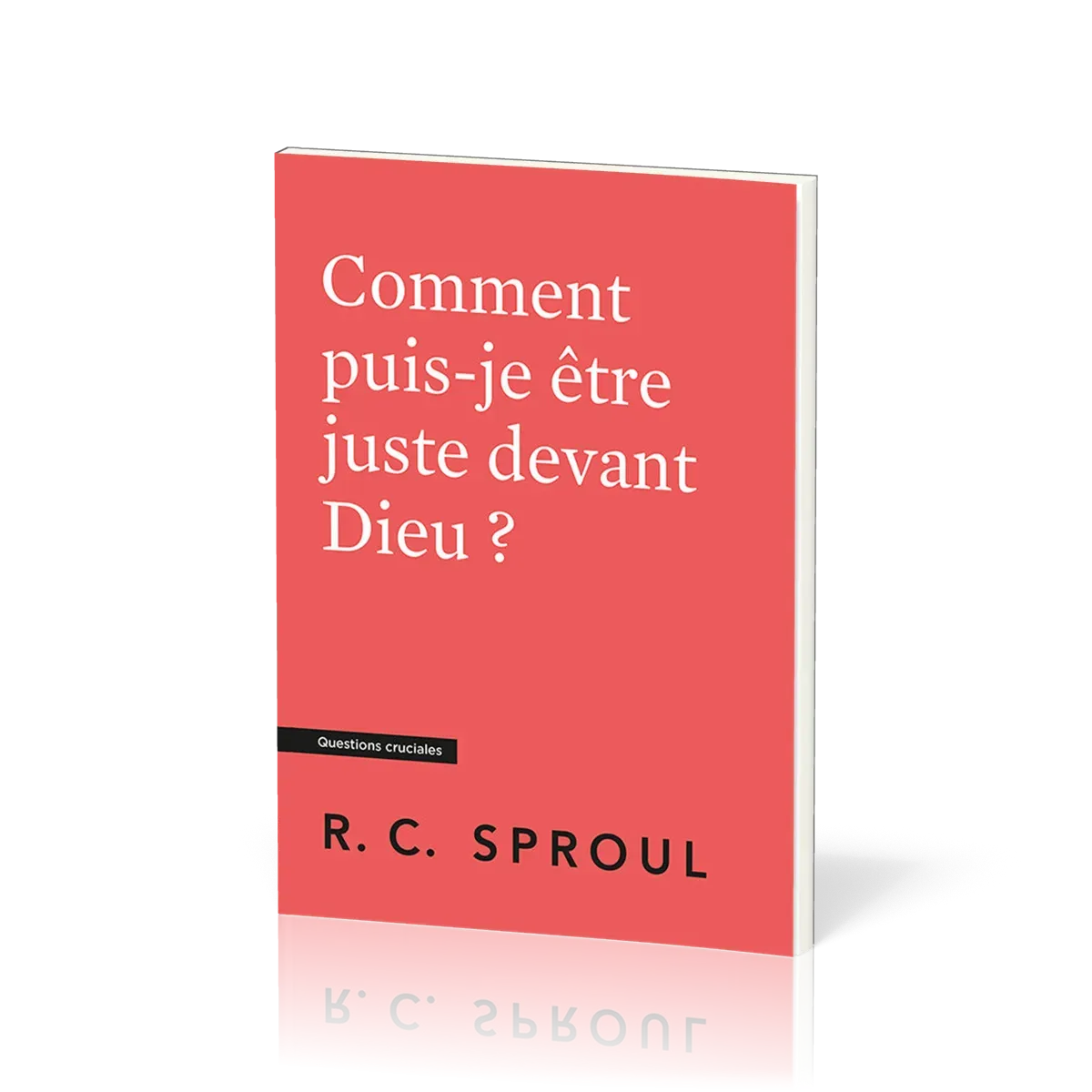 Comment puis-je être juste devant Dieu ? - [Questions cruciales]