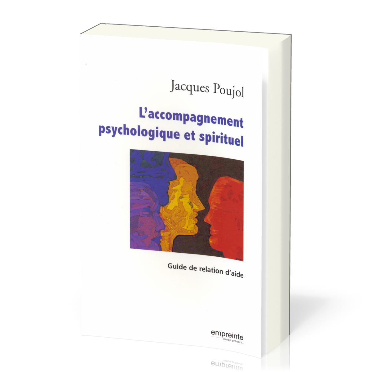 Accompagnement psychologique et spirituel (L') - Guide de relation d'aide