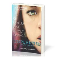 Unplanned - Non planifié : ce qu'elle a vu à tout changé