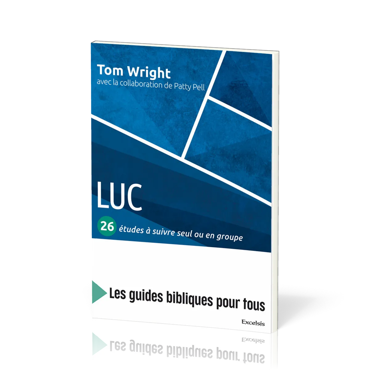 Luc : 26 études à suivre seul ou en groupe - [coll. Les guides bibliques pour tous]