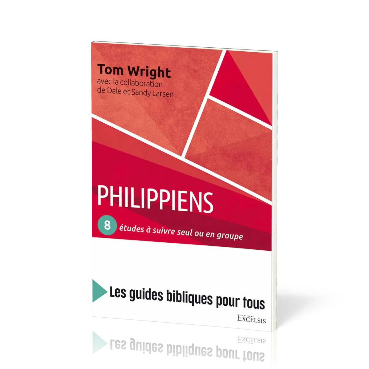 Philippiens : 8 études à suivre seul ou en groupe - [coll. Les guides bibliques pour tous]