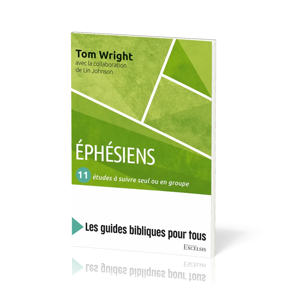 Éphésiens: 11 études à suivre seul ou en groupe - [coll. Les guides bibliques pour tous]
