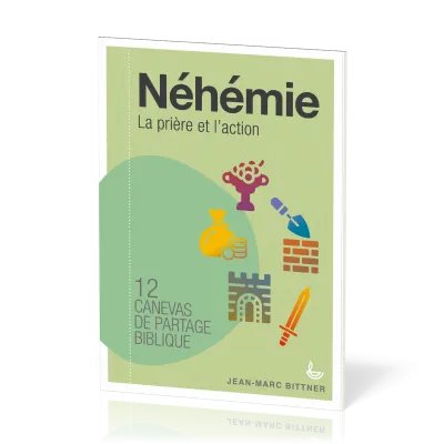 Néhémie - La prière et l'action