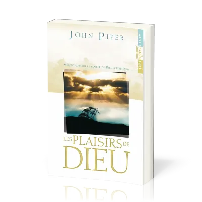Plaisirs de Dieu (Les) - Méditations sur le plaisir de Dieu à être Dieu