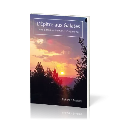 L’Épître aux Galates - Lettre à des Gaulois d’hier et d’aujourd’hui