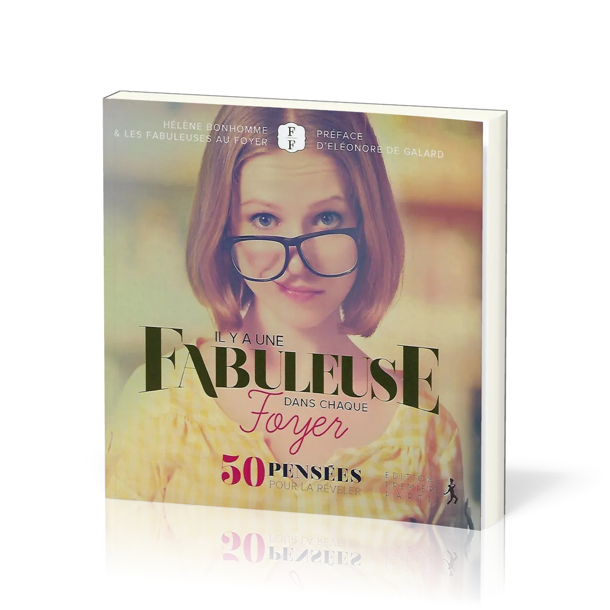 Il y a une fabuleuse dans chaque foyer - 50 pensées pour la révéler