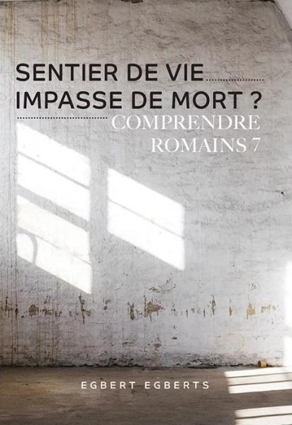 Sentier de vie, Impasse de mort ? - comprendre Romains 7