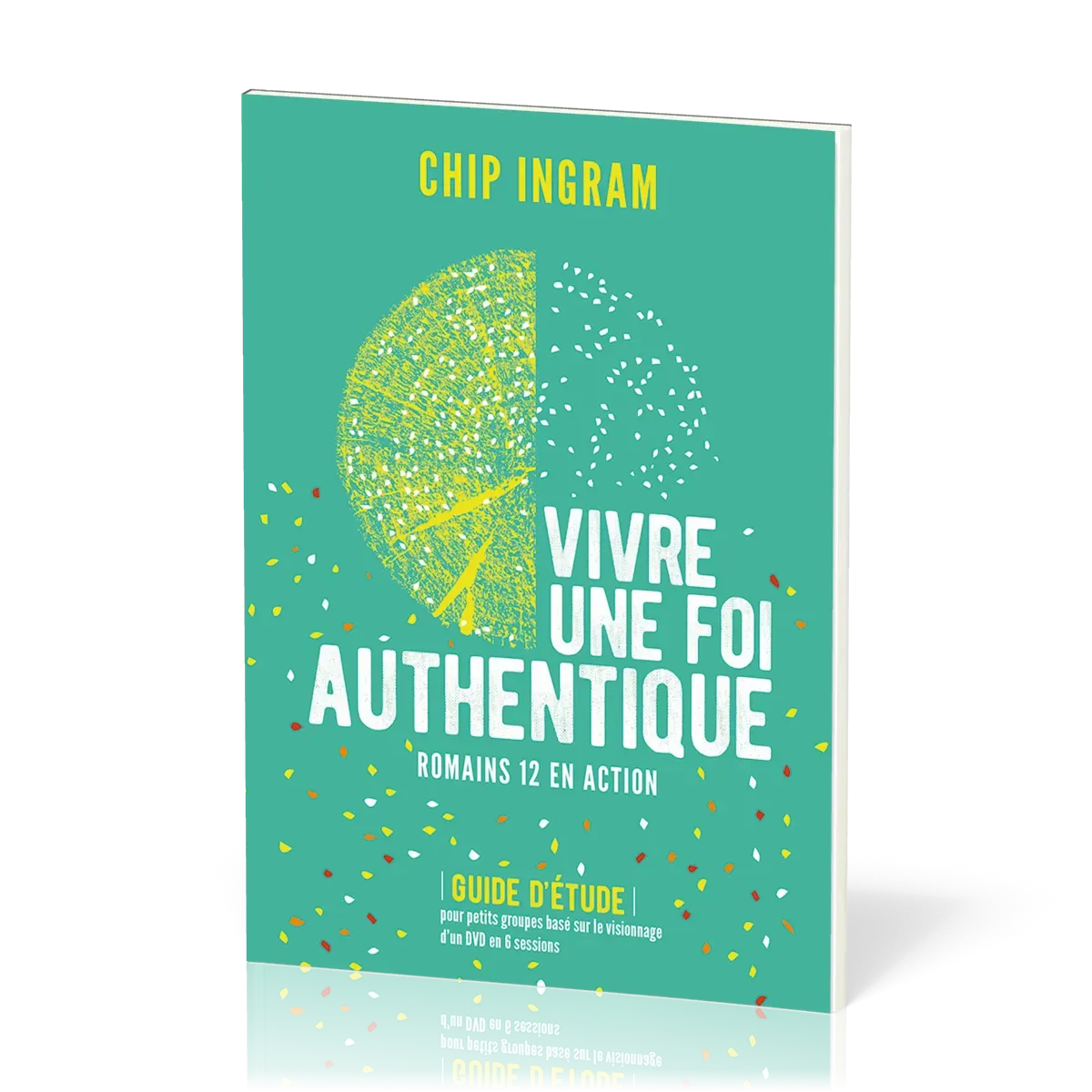 Vivre une foi authentique - Romains 12 en action. Guide d'étude