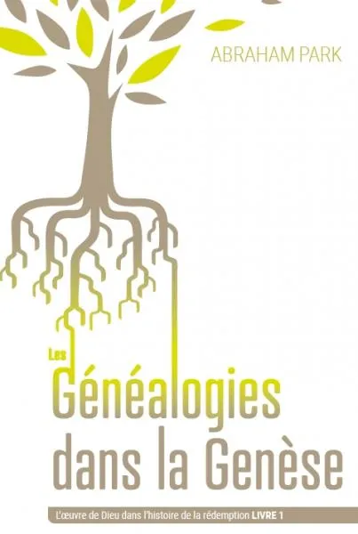 Généalogies dans la Genèse - L'œuvre de Dieu dans l'histoire de la rédemption - Livre 1