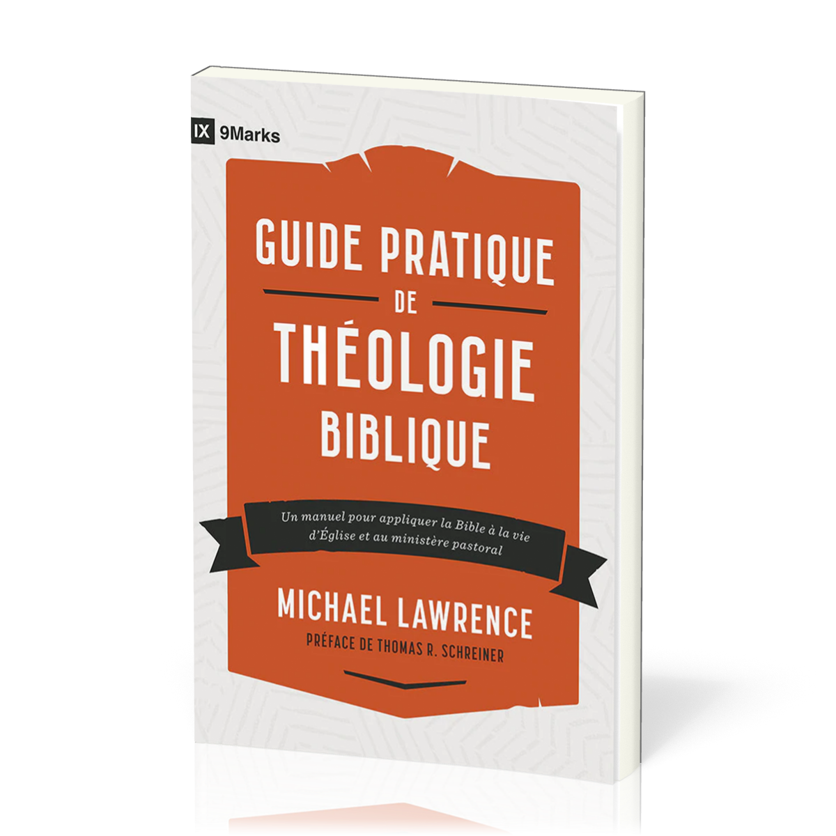 Guide pratique de théologie biblique Un manuel pour appliquer la