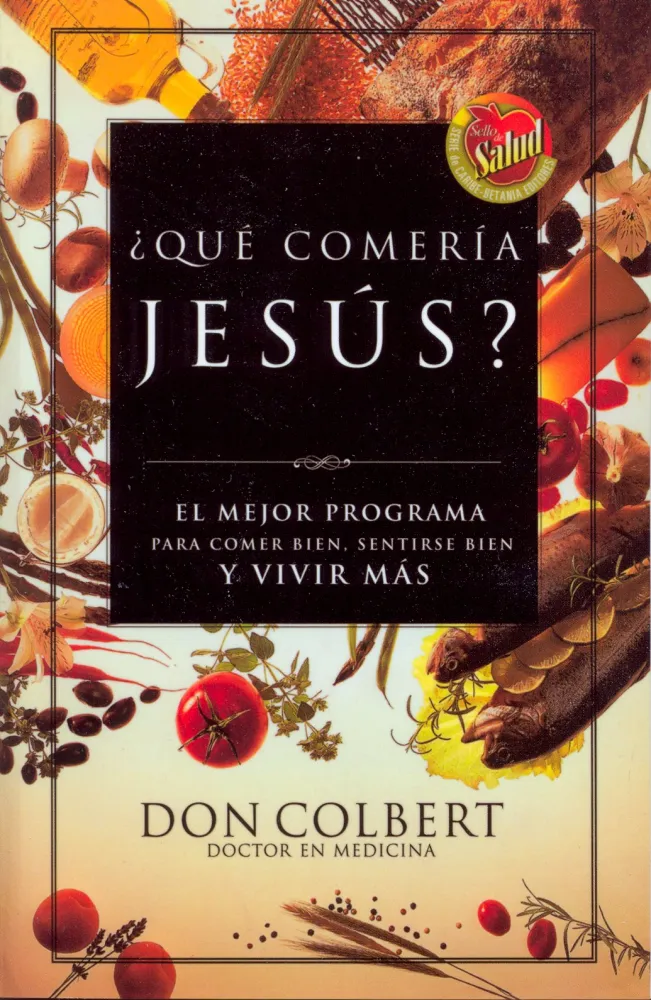 ¿Que comeria Jesus? - El programa vital para comer bien, sentirse bien, y vivir mas (espagnol)