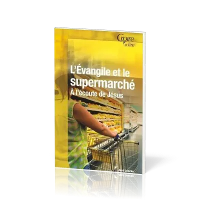 Évangile et le supermarché (L') - À l'écoute de Jésus