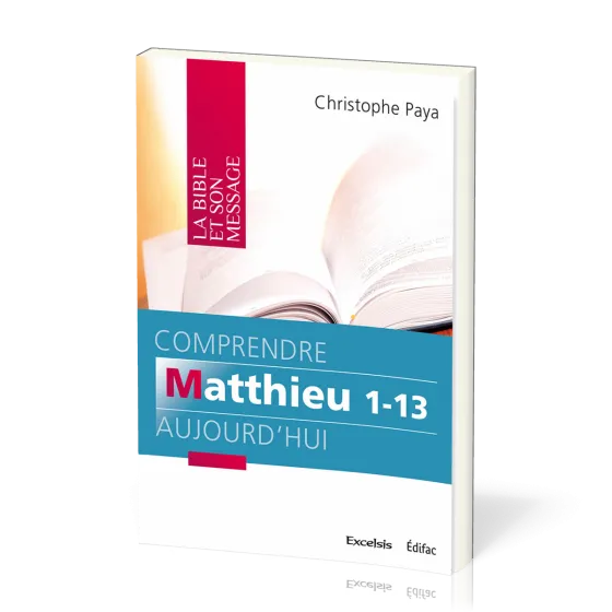 Comprendre Matthieu 1-13 aujourd'hui - [coll. La Bible et son message]