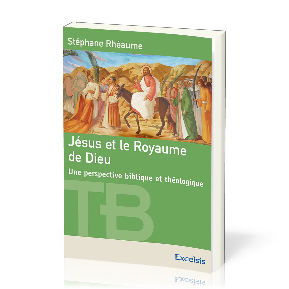 Jésus et le royaume de Dieu - Une perspective biblique et théologique [coll. Théologie Biblique]