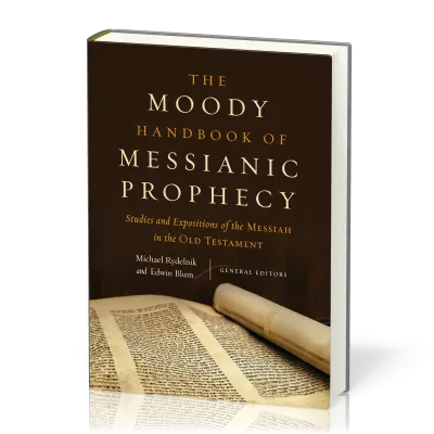 Moody Handbook of Messianic Prophecy (The) - Studies and Expositions of the Messiah in the Old...