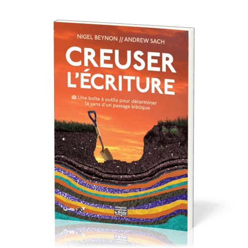 Creuser l'Écriture - Une boîte à outils pour déterminer le sens d'un passage biblique [coll....