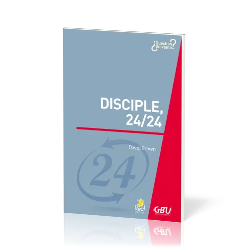 Disciple, 24/24  - [série Question Suivante]