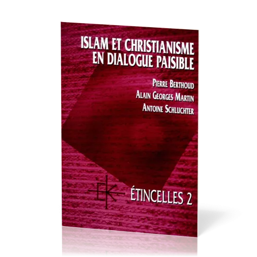Islam et christianisme en dialogue paisible  - Série Étincelles - 2