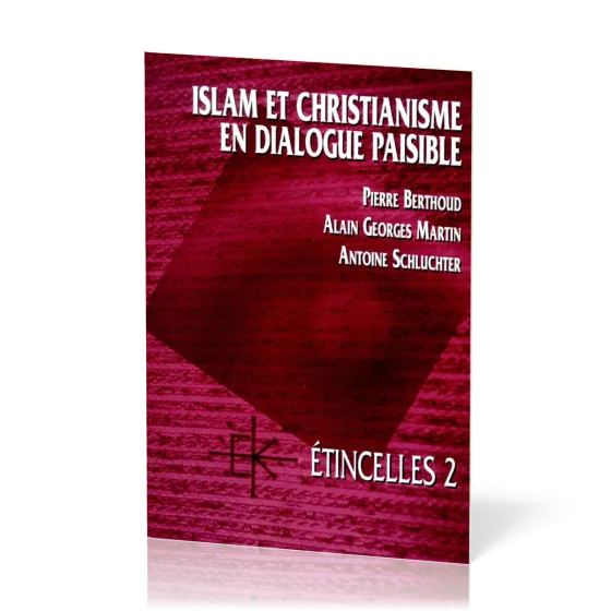 Islam et christianisme en dialogue paisible  - Série Étincelles - 2