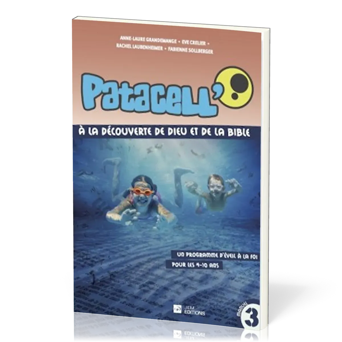 Patacell' 3 - A la découverte de Dieu et de la Bible - Un programme d'éveil à la foi pour les...