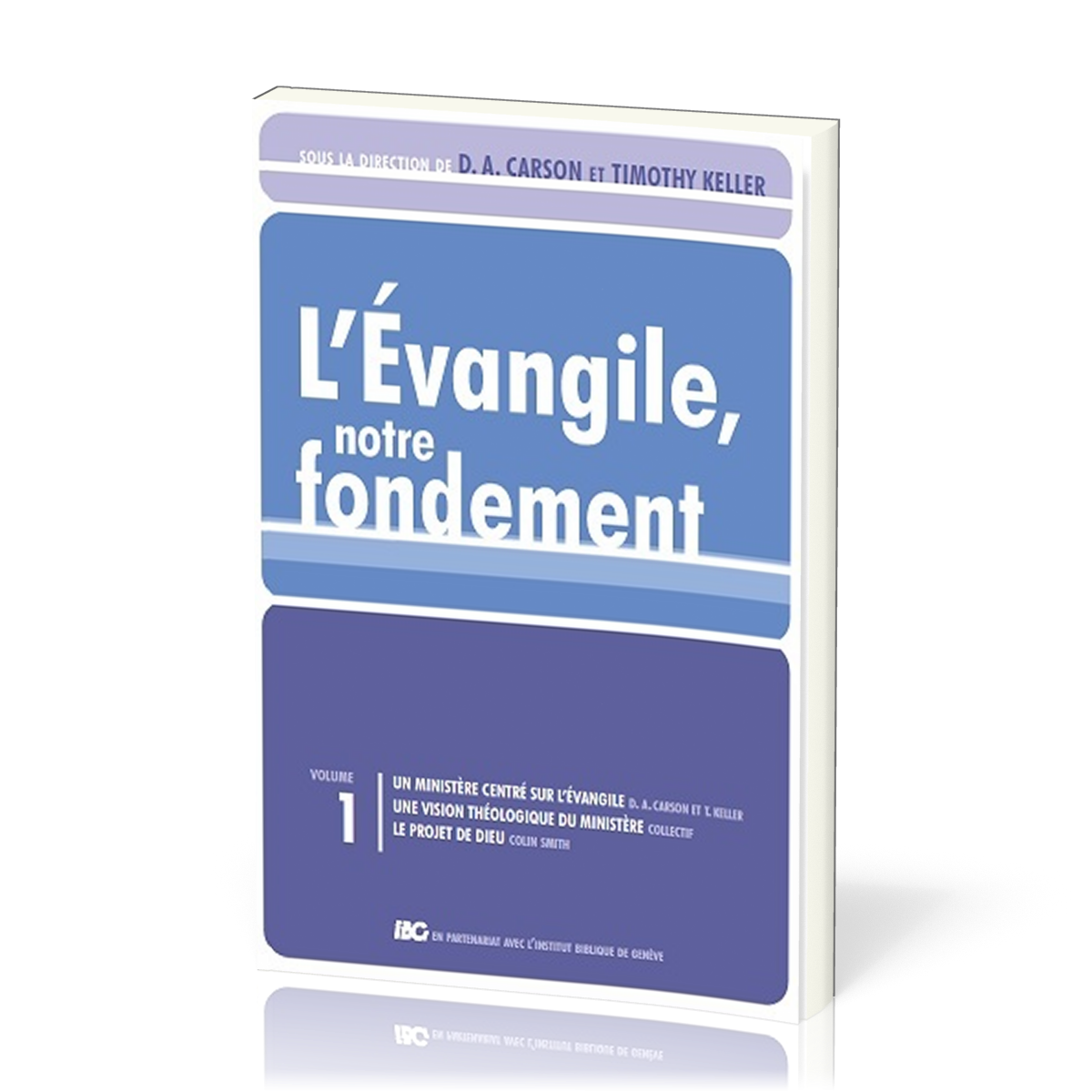 Évangile, notre fondement (L') - Gospel Coalition - volume 1