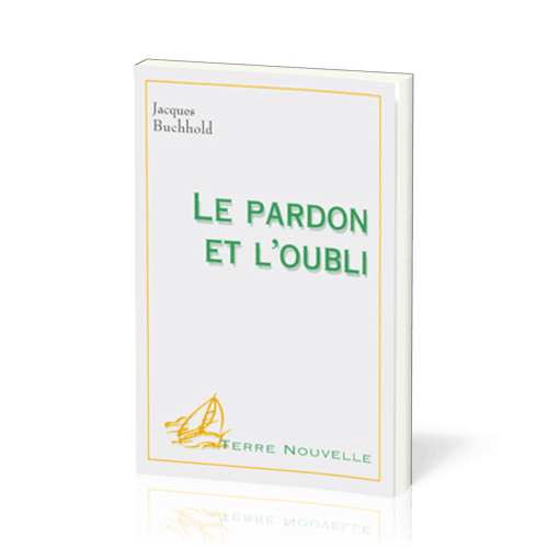 Pardon et l'Oubli (Le) - [collection Terre Nouvelle]