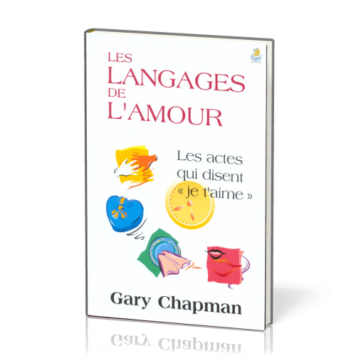 Langages de l’amour (Les) - [relié] Les actes qui disent "je t’aime"