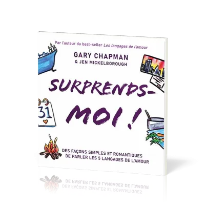 Surprends-moi ! - Des façons simples et romantiques de parler les 5 langages de l’amour