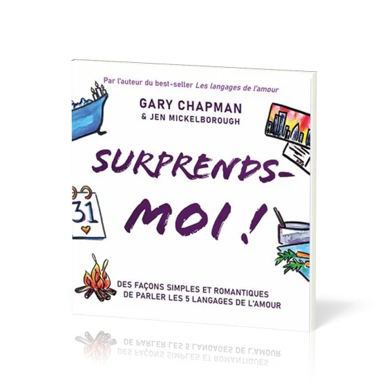 Surprends-moi ! - Des façons simples et romantiques de parler les 5 langages de l’amour