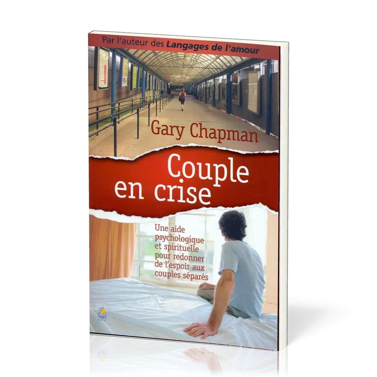 Couple en crise - Une aide psychologique et spirituelle pour redonner de l’espoir aux couples...