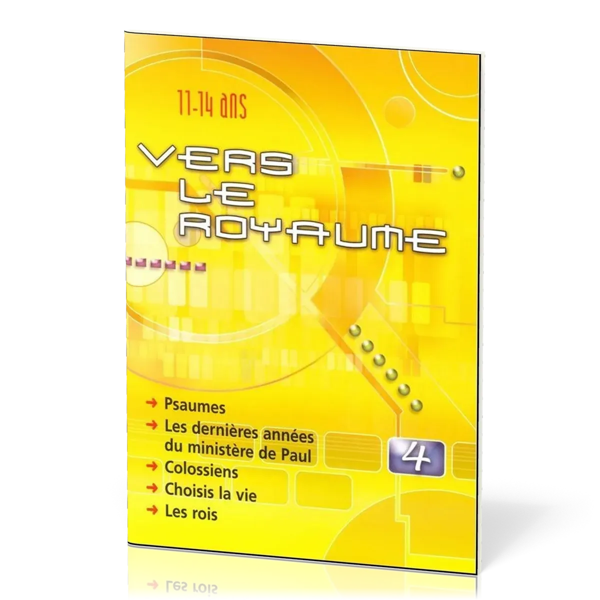 Vers le Royaume 4 - Psaumes, Les dernières années du ministère de Paul, Colossiens, Choisis la...
