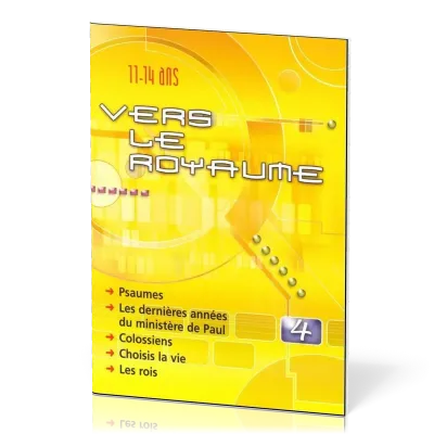 Vers le Royaume 4 - Psaumes, Les dernières années du ministère de Paul, Colossiens, Choisis la...