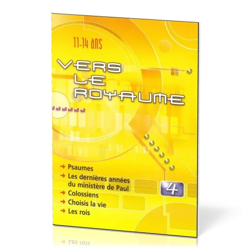 Vers le Royaume 4 - Psaumes, Les dernières années du ministère de Paul, Colossiens, Choisis la...